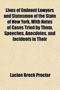 Produktbild: Lives of Eminent Lawyers and Statesmen of the State of New York, with Notes of Cases Tried by Them, Speeches, Anecdotes, and Incidents in Their