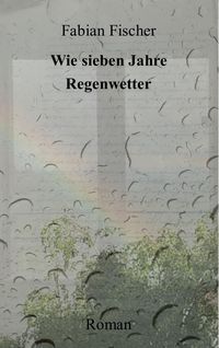 Produktbild: Wie sieben Jahre Regenwetter