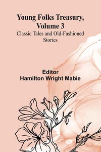 Produktbild: Young Folks Treasury, Volume 3 Classic Tales and Old-Fashioned Stories
