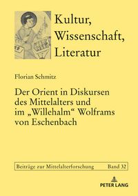 Produktbild: Der Orient in Diskursen des Mittelalters und im &laquo;Willehalm&raquo; Wolframs von Eschenbach