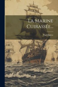 Produktbild: La Marine Cuirass&eacute;e...