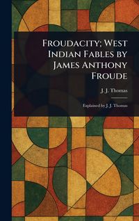 Produktbild: Froudacity; West Indian Fables by James Anthony Froude
