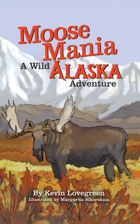 Produktbild: Moose Mania A Wild Alaska Adventure