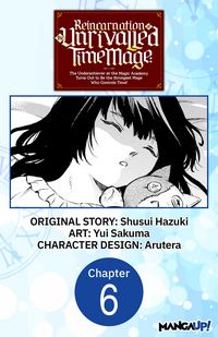 Produktbild: Reincarnation of the Unrivalled Time Mage: The Underachiever at the Magic Academy Turns Out to Be the Strongest Mage Who Controls Time! #006