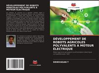 Produktbild: D&eacute;veloppement De Robots Agricoles Polyvalents &Agrave; Moteur &Eacute;lectrique