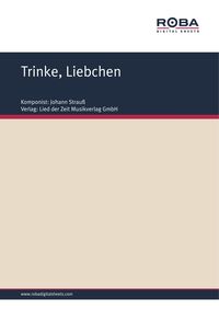 Bild vom Artikel Trinke, Liebchen vom Autor Johann Strauss