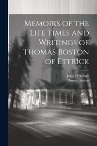 Produktbild: Memoirs of the Life Times and Writings of Thomas Boston of Ettrick