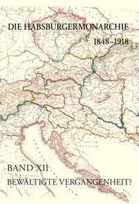 Produktbild: Die Habsburgermonarchie 1848-1918 / Die Habsburgermonarchie 1848-1918 Band XII