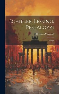 Produktbild: Schiller, Lessing, Pestalozzi: Prologe