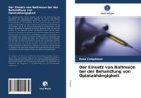 Produktbild: Der Einsatz von Naltrexon bei der Behandlung von Opiatabh&auml;ngigkeit