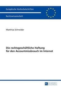 Produktbild: Die rechtsgeschaeftliche Haftung fuer den Accountmissbrauch im Internet