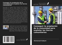 Produktbild: Conseguir la aceptaci&oacute;n de la comunidad para explotar las tierras comunitarias