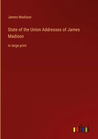 Produktbild: State of the Union Addresses of James Madison