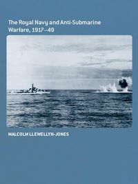 Produktbild: The Royal Navy and Anti-Submarine Warfare, 1917-49