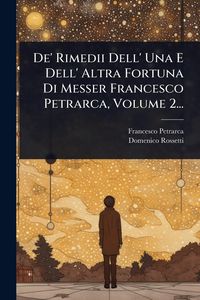Produktbild: De' Rimedii Dell' Una E Dell' Altra Fortuna Di Messer Francesco Petrarca, Volume 2...