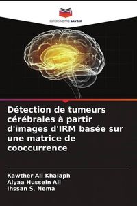 Produktbild: D&eacute;tection de tumeurs c&eacute;r&eacute;brales &agrave; partir d'images d'IRM bas&eacute;e sur une matrice de cooccurrence