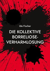 Produktbild: Die kollektive Borreliose-Verharmlosung