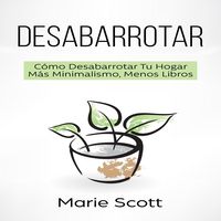 Produktbild: Desabarrotar: C&oacute;mo Desabarrotar Tu Hogar M&aacute;s Minimalismo, Menos Libros