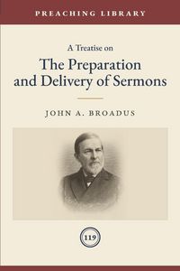 Produktbild: A Treatise on the Preparation and Delivery of Sermons