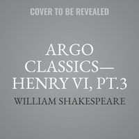Bild vom Artikel Argo Classics--Henry VI, Pt.3 Lib/E vom Autor William Shakespeare