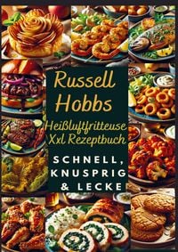 Produktbild: Russell Hobbs Hei&szlig;luftfritteuse Xxl Rezeptbuch: Schnell, Knusprig & Lecker