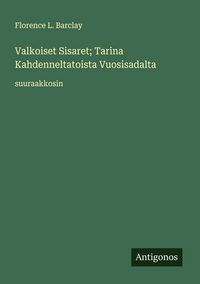 Produktbild: Valkoiset Sisaret; Tarina Kahdenneltatoista Vuosisadalta