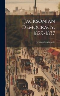 Produktbild: Jacksonian Democracy, 1829-1837