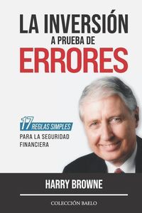 Produktbild: La inversi&oacute;n a prueba de errores : 17 reglas simples para la seguridad financiera