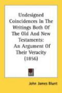 Produktbild: Undesigned Coincidences in the Writings Both of the Old and New Testaments: An Argument of Their Veracity (1856)