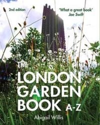Bild vom Artikel The London Garden Book A-Z vom Autor Abigail Willis