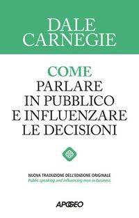 Produktbild: Come parlare in pubblico e influenzare le decisioni