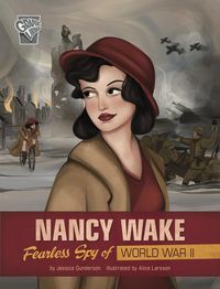 Bild vom Artikel Nancy Wake: Fearless Spy of World War II vom Autor Jessica Gunderson