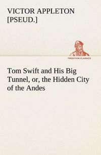 Produktbild: Tom Swift and His Big Tunnel, or, the Hidden City of the Andes