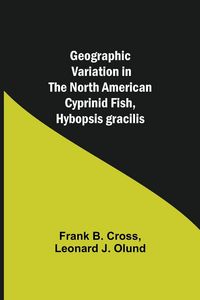 Produktbild: Geographic Variation in the North American Cyprinid Fish, Hybopsis gracilis