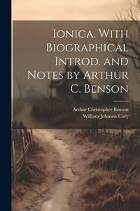 Produktbild: Ionica. With Biographical Introd. and Notes by Arthur C. Benson