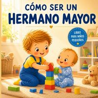 Produktbild: C&oacute;mo ser un hermano mayor