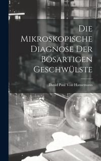 Produktbild: Die Mikroskopische Diagnose Der B&ouml;sartigen Geschw&uuml;lste