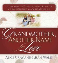 Produktbild: Grandmother, Another Name for Love: Celebrating the Special Bond Between a Grandmother and a Grandchild