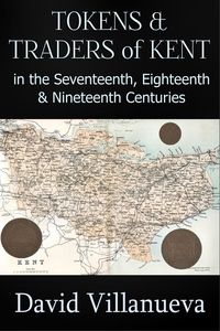 Produktbild: Tokens and Traders of Kent in the Seventeenth, Eighteenth and Nineteenth Centuries