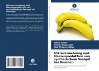 Produktbild: Mikrovermehrung und Massenproduktion von synthetischem Saatgut bei Bananen