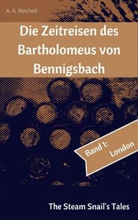 Produktbild: Die Zeitreisen des Bartholomeus von Bennigsbach