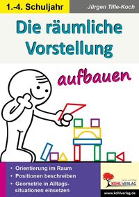 Bild vom Artikel Die räumliche Vorstellung aufbauen vom Autor Autorenteam Kohl-Verlag