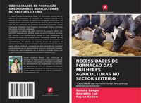 Produktbild: Necessidades De Forma&ccedil;&atilde;o das Mulheres Agricultoras No Sector Leiteiro