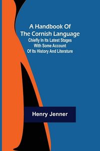 Produktbild: A Handbook of the Cornish Language; Chiefly in its latest stages with some account of its history and literature