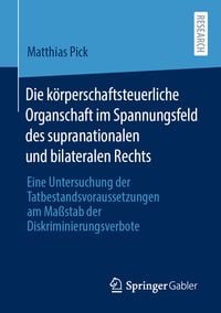 Produktbild: Die k&ouml;rperschaftsteuerliche Organschaft im Spannungsfeld des supranationalen und bilateralen Rechts