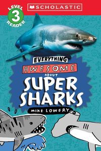 Produktbild: Everything Awesome About: Super Sharks (Scholastic Reader, Level 3)