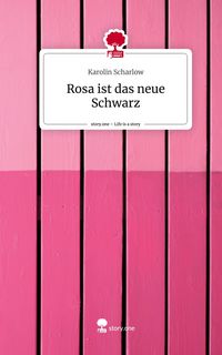 Produktbild: Rosa ist das neue Schwarz. Life is a Story - story.one