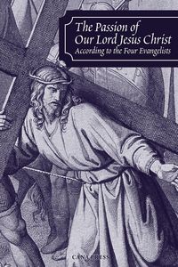 Produktbild: The Passion of Our Lord Jesus Christ According to the Four Evangelists