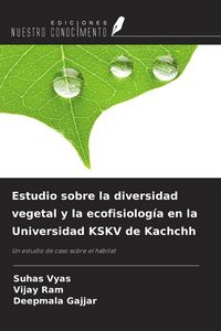 Produktbild: Estudio sobre la diversidad vegetal y la ecofisiolog&iacute;a en la Universidad KSKV de Kachchh