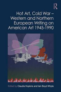 Produktbild: Hot Art, Cold War - Western and Northern European Writing on American Art 1945-1990